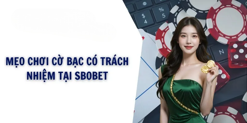 Chơi Có Trách Nhiệm SBOBET - Cá Cược An Toàn 2025